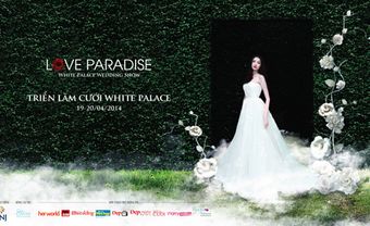 Love Paradise – Triển lãm cưới White Palce 2014 - Blog Marry