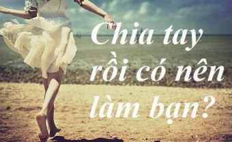 Chia tay là bạn? - Blog Marry