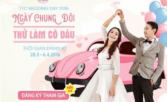 Đăng ký Thử Làm Cô Dâu & Chú Rể tại TTC Wedding Day 2016 - Ngày Chung Đôi - Blog Marry