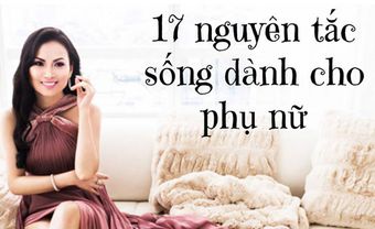 17 Nguyên Tắc Sống Phụ Nữ Nhất Định Phải Nhớ - Blog Marry