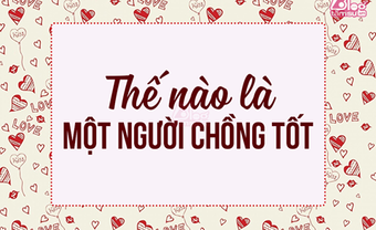 Thế nào là một người chồng tốt? - Blog Marry