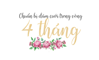 Chuẩn bị đám cưới trong 4 tháng phải làm những gì? - Blog Marry