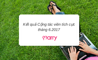 Kết quả cộng tác viên tích cực tháng 6.2017 - Blog Marry