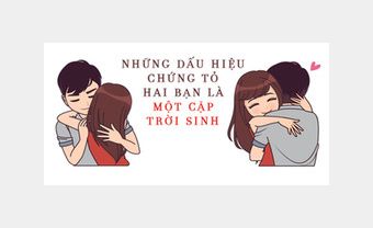 Nếu có những dấu hiệu này, xin chúc mừng, hai bạn quả là cặp trời sinh dành cho nhau! - Blog Marry