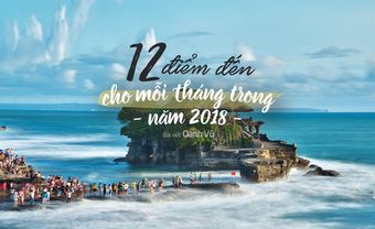 12 điểm đến cho mỗi tháng trong năm 2018 - Blog Marry