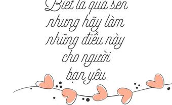 Biết là quá sến nhưng hãy làm những điều này cho người bạn yêu, đừng để quá muộn - Blog Marry