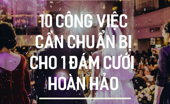 10 công việc cần chuẩn bị cho một đám cưới hoàn hảo - Blog Marry