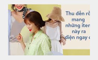 Mùa thu đã đến rồi, sắm sửa ngay những món đồ này để mặc thôi! - Blog Marry