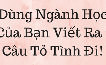 Dùng Ngành Học Để Tỏ Tình: Thành Công Hay Không Chưa Biết Nhưng Đảm Bảo Crush Khó Mà Quên Được! - Blog Marry